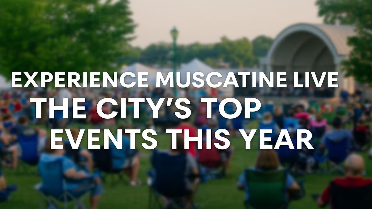 Experience Muscatine Live The Biggest City’s Top Events This Year
