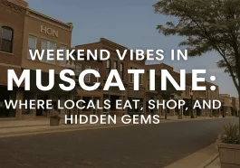 Weekend Vibes in Muscatine Where to Find Locals Eat, Shop, and Hidden Gems