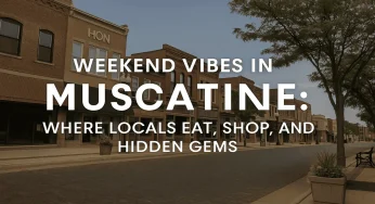 Weekend Vibes in Muscatine: Where to Find Locals Eat, Shop, and Hidden Gems