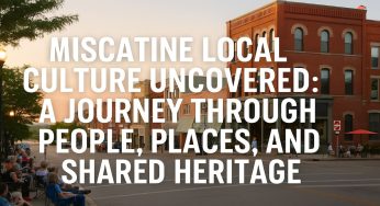 Local Culture: A Journey Through People, Places, and Shared Heritage of Muscatine