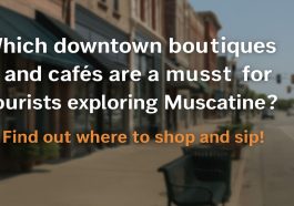 Tourist Guide to Muscatine’s Downtown Boutiques and Local Cafés